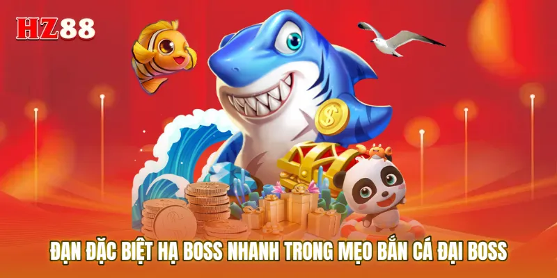 Đạn đặc biệt hạ boss nhanh trong mẹo bắn cá đại boss