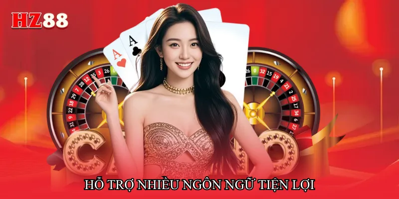 Hỗ trợ nhiều ngôn ngữ tiện lợi